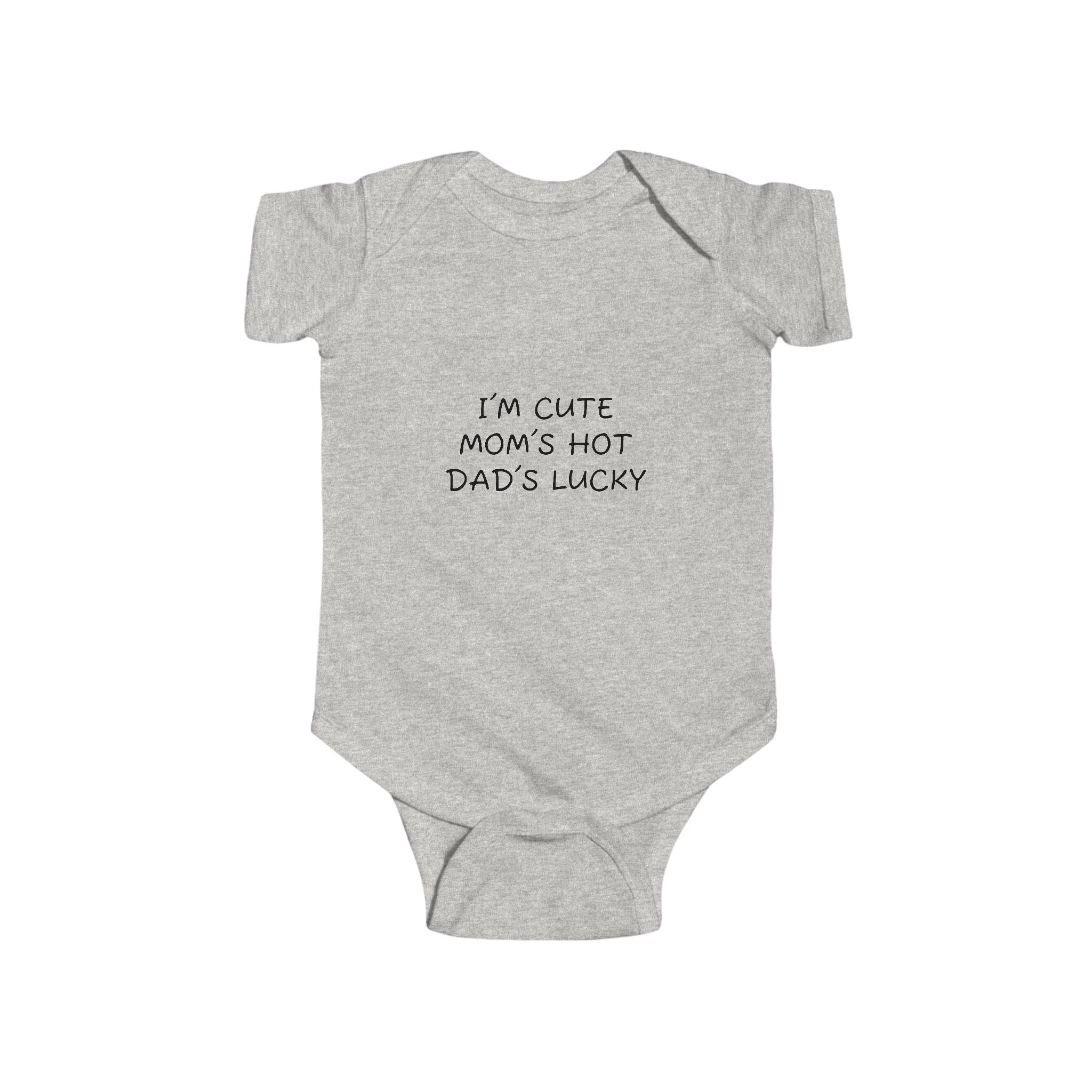 Infant “I’M CUTE MOM’S HOT DAD’S LUCKY” Fine Jersey Bodysuit