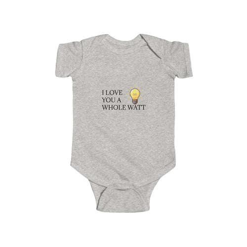 Infant “I LOVE YOU A WHOLE WATT” Fine Jersey Bodysuit
