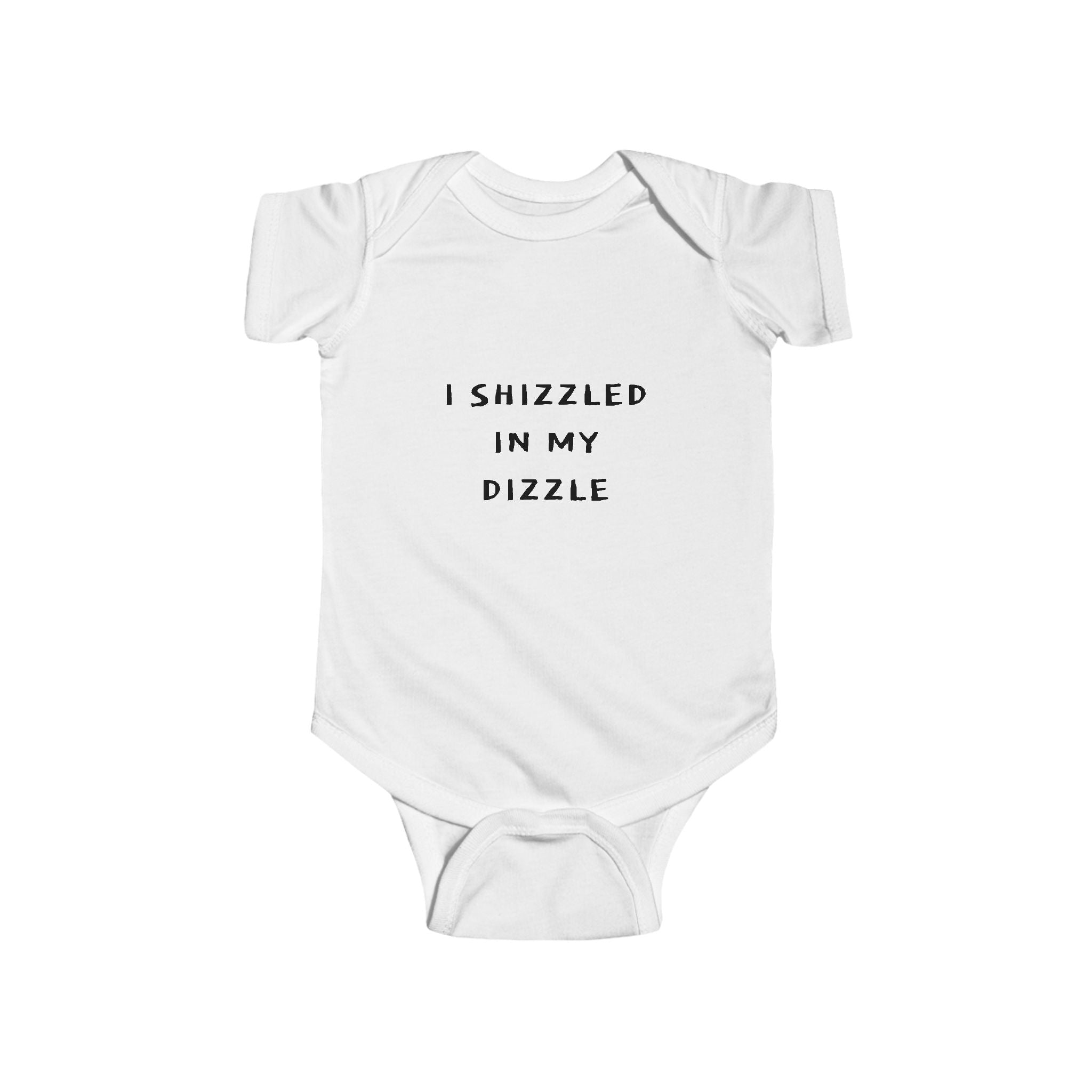 Infant “I SHIZZLED IN MY DIZZLE” Fine Jersey Bodysuit
