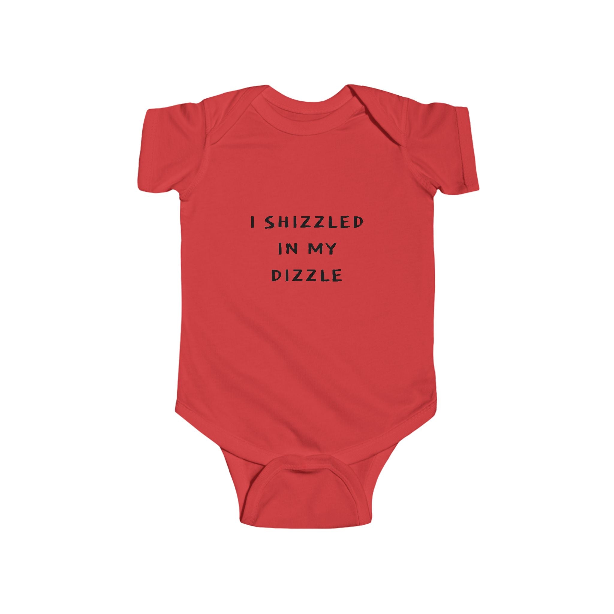 Infant “I SHIZZLED IN MY DIZZLE” Fine Jersey Bodysuit