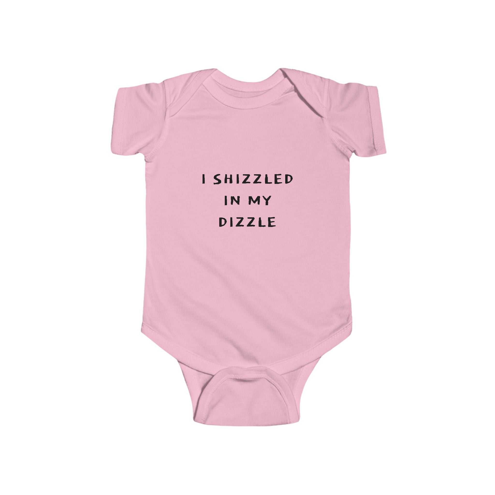 Infant “I SHIZZLED IN MY DIZZLE” Fine Jersey Bodysuit