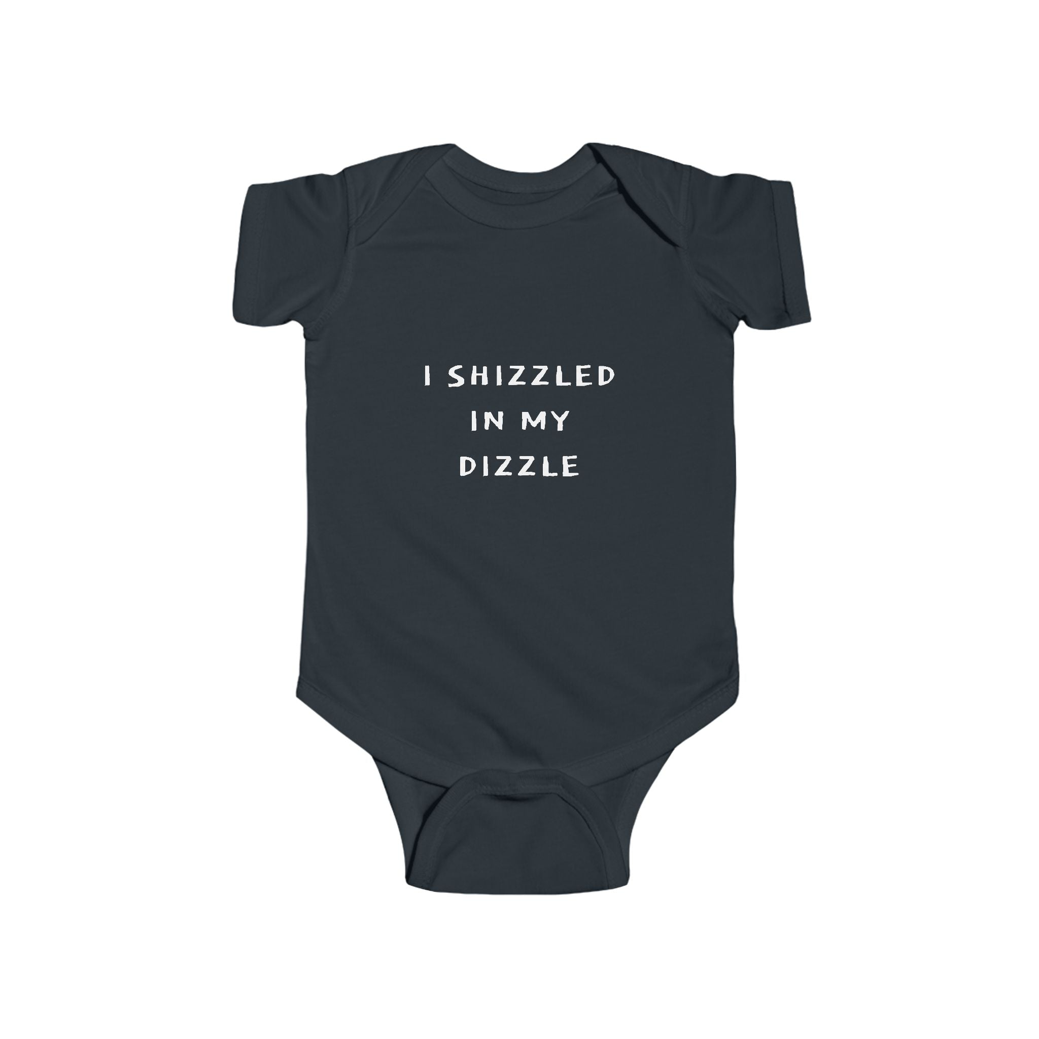 Infant “I SHIZZLED IN MY DIZZLE” Fine Jersey Bodysuit